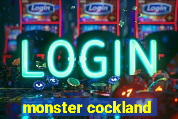 monster cockland